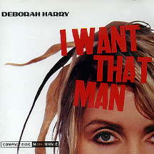 Deborah Harry, I Want That Man